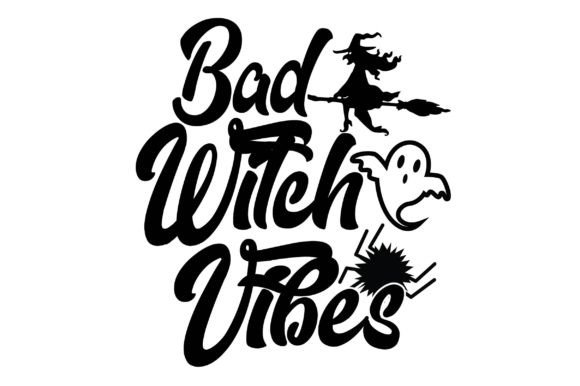 Bad Witch Vibes SVG Graphics for Crafts & T-Shirt Design