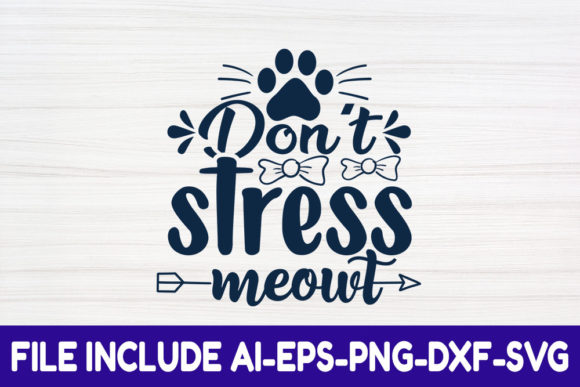 Cat SVG Design, Don't Stress Meowt: Graphics and Crafts