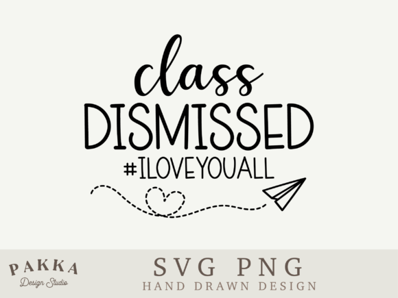Class Dismissed SVG PNG Graphics for Crafts & Cricut