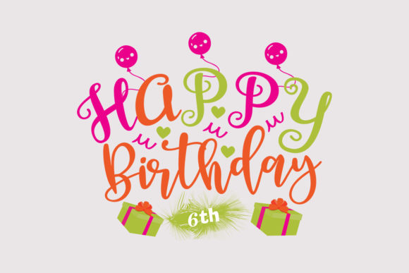 Happy Birthday 6th SVG: Graphics for Crafts