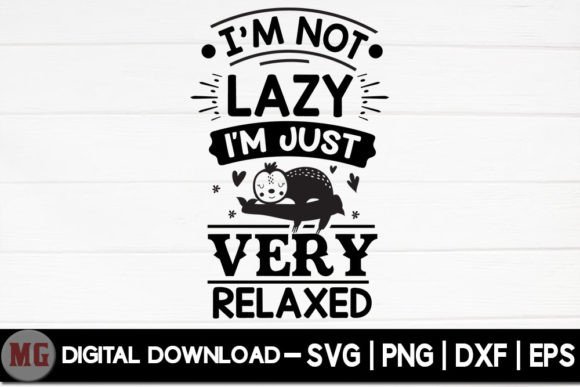I m Not Lazy I m Just Very Relaxed - SVG: Graphics for Crafts
