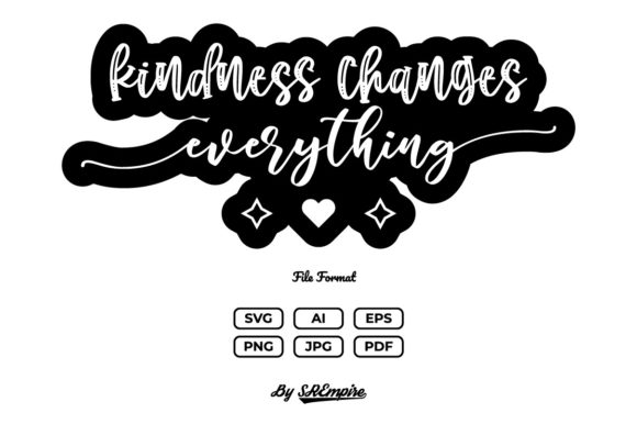 Kindness Changes Everything Quote SVG
