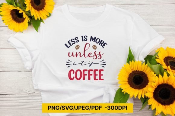 Less is More Unless Its Coffee