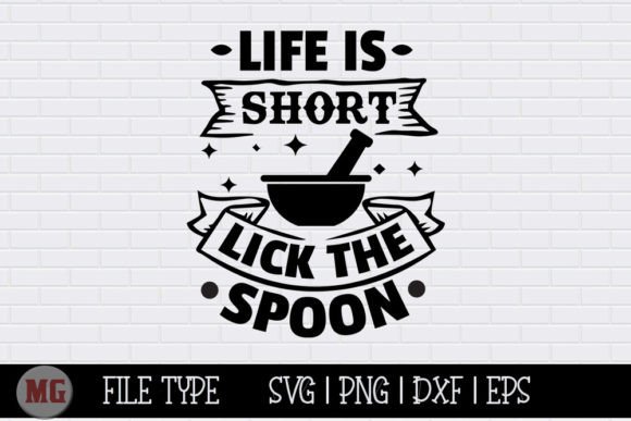 Life is Short Lick the Spoon SVG for Crafts & Graphics