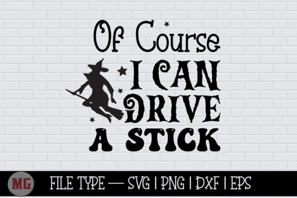 Of Course I Can Drive a Stick - SVG for Crafts & Graphics