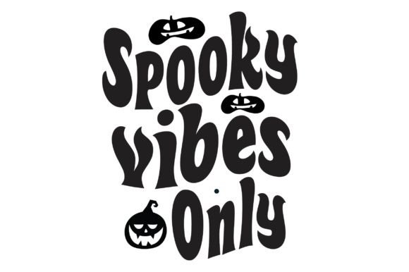 Spooky Vibes Only Svg Graphics for Crafts & Handmade Business