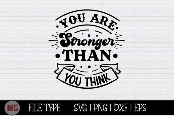 You Are Stronger Than You Think SVG: Graphics for Crafts & Branding